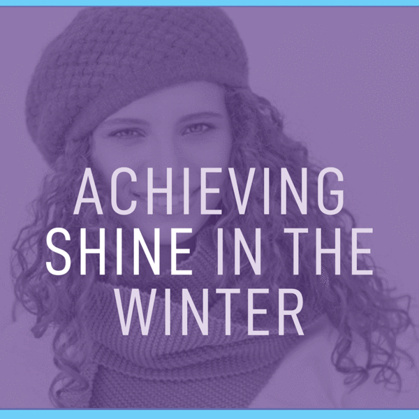Achieving Shine in the winter